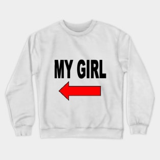 My girl Crewneck Sweatshirt